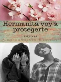 Hermanita voy a protegerte