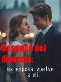 Después del divorcio: ex esposa vuelve a mi