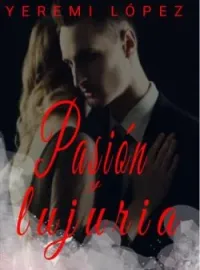 Pasión y lujuria