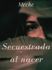 Secuestrada al nacer