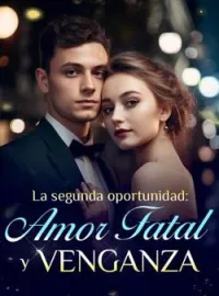 La segunda oportunidad: amor fatal y venganza
