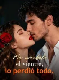 Me arrebató el vientre, lo perdió todo.