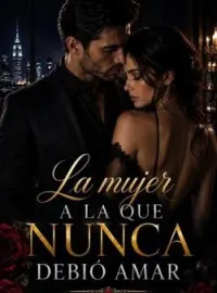 La mujer a la que nunca debió amar