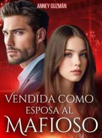 VENDIDA COMO ESPOSA AL MAFIOSO