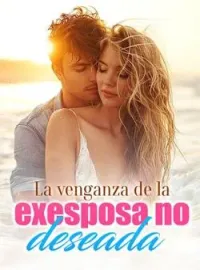 La venganza de la exesposa no deseada