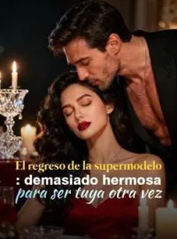 El regreso de la supermodelo: demasiado hermosa para ser tuya otra vez