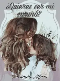 ¿QUIERES SER MI MAMÁ?