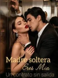 MADRE SOLTERA ERES MÍA; Un contrato sin salida