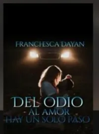 DEL ODIO AL AMOR, HAY UN SOLO PASO