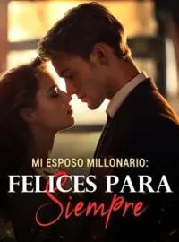 Mi esposo millonario: Felices para siempre
