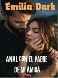 Anal con el padre de mi amiga