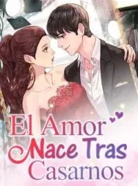 El Amor Nace Tras Casarnos