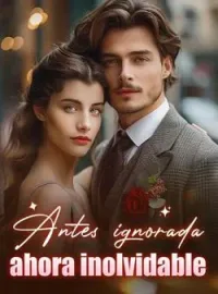 Antes ignorada, ahora inolvidable