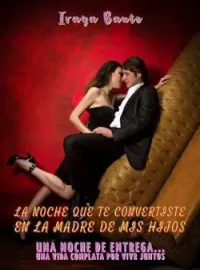 La noche que te convertiste en la madre de mis hijos