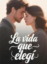 La vida que elegí