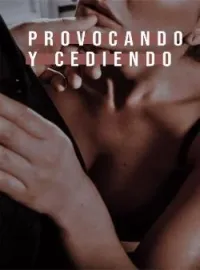 Provocando y cediendo