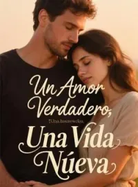 Un Amor Verdadero, Una Vida Nueva