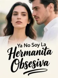 Ya No Soy La Hermanita Obsesiva