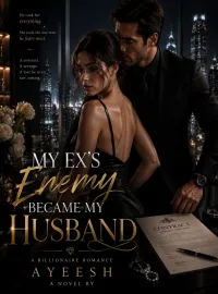 My Ex's Enemy Became My Husband