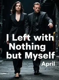 I Left with Nothing but Myself