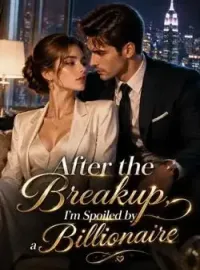 After the Breakup, I'm Spoiled by a Billionaire