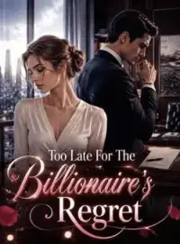 Too Late For The Billionaire's Regret