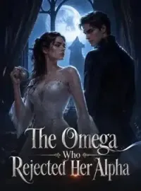 The Omega Who Rejected Her Alpha