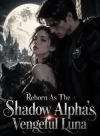 Reborn As The Shadow Alpha's Vengeful Luna