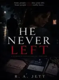 HE NEVER LEFT.