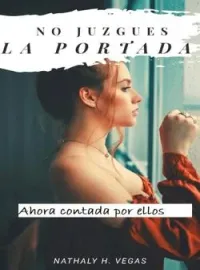 No Juzgues La Portada. Ahora contada por ellos