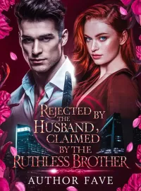 Rejected by the husband, claimed by the Ruthless Brother
