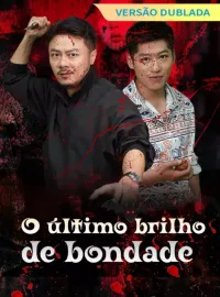 [Versão dublada] O último brilho de bondade