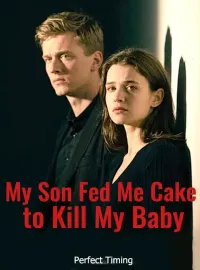 My Son Fed Me Cake to Kill My Baby
