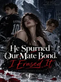 He Spurned Our Mate Bond. I Erased It