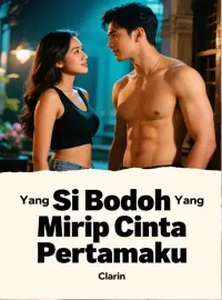Si Bodoh Yang Mirip Cinta Pertamaku