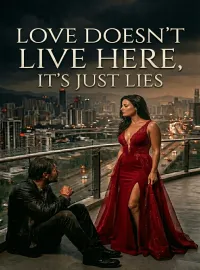 Love Doesn't Live Here, It's Just Lies