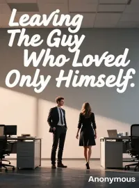 Leaving The Guy Who Loved Only Himself
