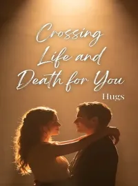 Crossing Life and Death for You