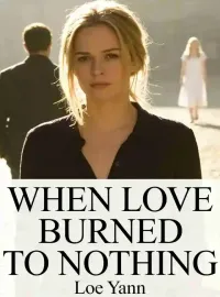 When Love Burned to Nothing