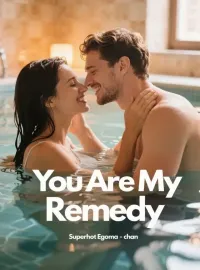 You Are My Remedy