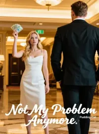 Not My Problem Anymore