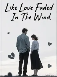 Like Love Faded In The Wind