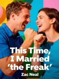 This Time, I Married "the Freak"