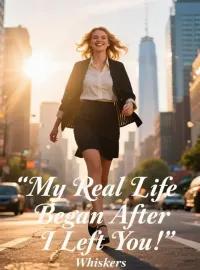 My Real Life Began After I Left You