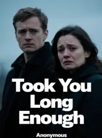 Took You Long Enough