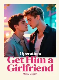 Operation: Get Him a Girlfriend