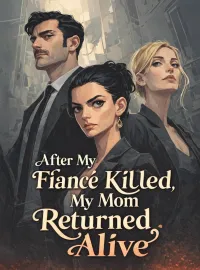 After My Fiancé Killed Her, My Mom Returned Alive