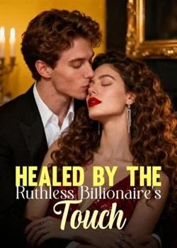 Healed By The Ruthless Billionaire's Touch