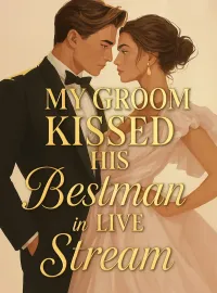 My Groom Kissed His Bestman in Live Stream