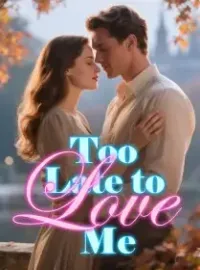 Too Late to Love Me